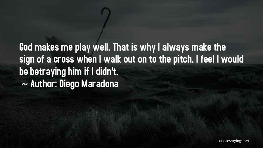 God Why Always Me Quotes By Diego Maradona