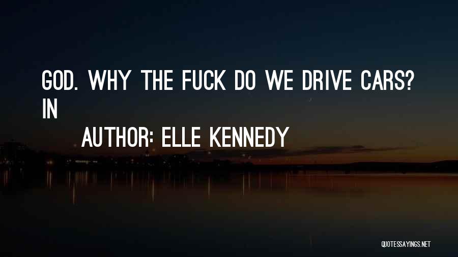 God Why Quotes By Elle Kennedy