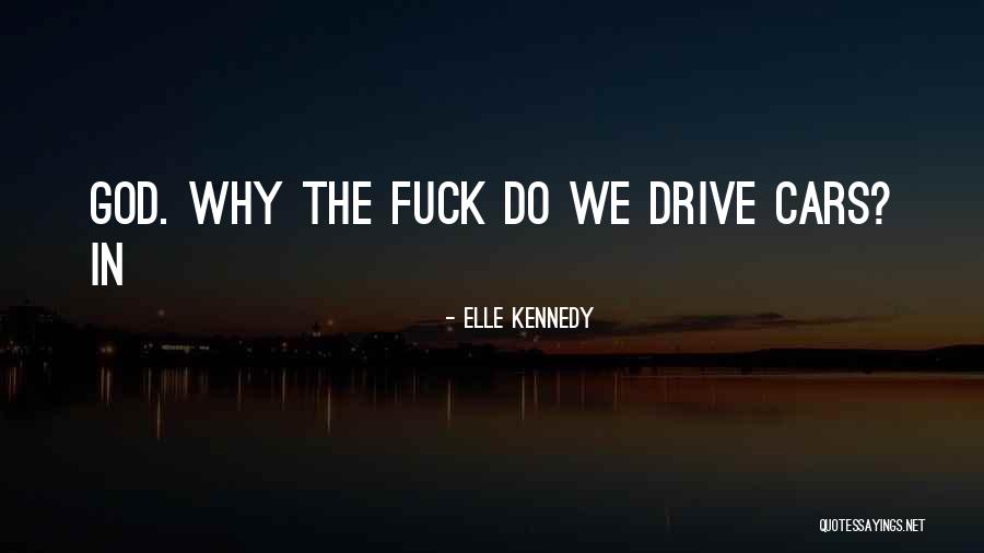 God Why Quotes By Elle Kennedy