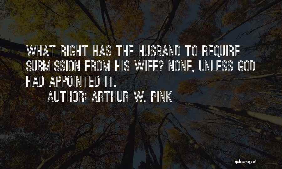 God Wife Quotes By Arthur W. Pink