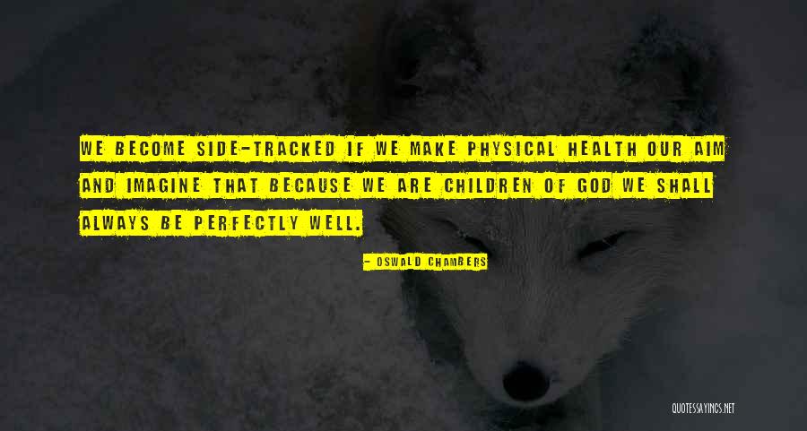 God Will Always Be By Your Side Quotes By Oswald Chambers God Will Always Be By Your Side Quotes By Oswald Chambers