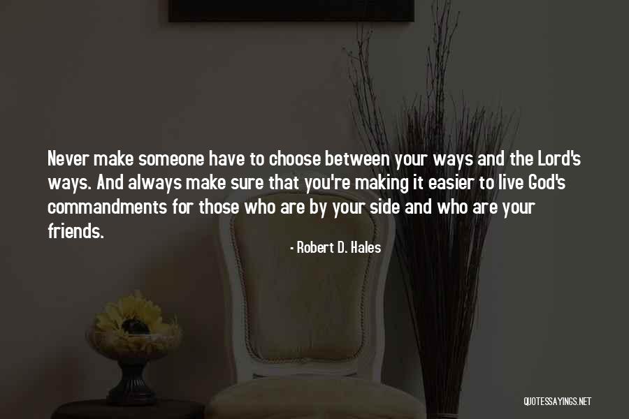 God Will Always Be By Your Side Quotes By Robert D. Hales God Will Always Be By Your Side Quotes By Robert D. Hales