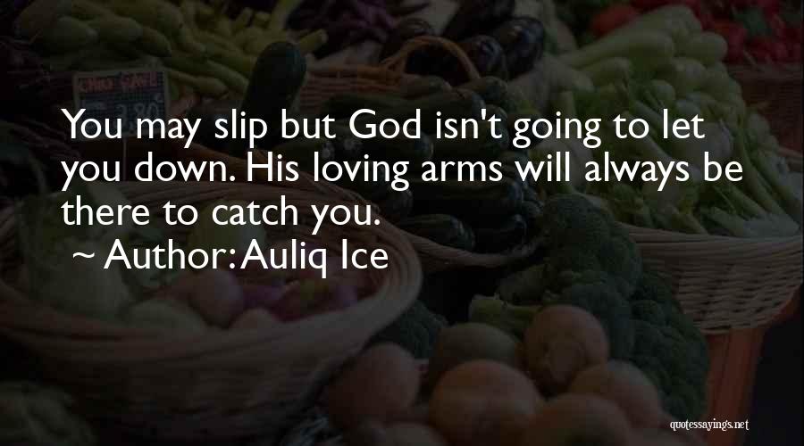 God Will Always Be There Quotes By Auliq Ice