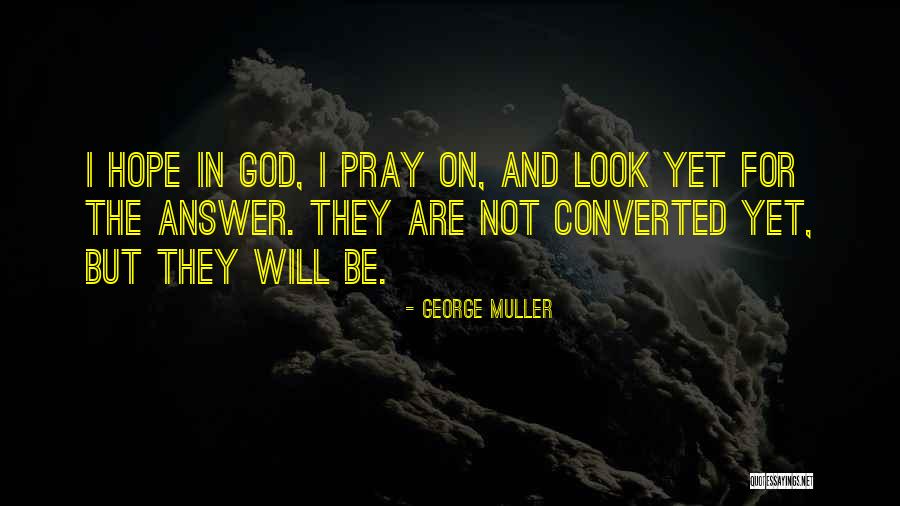 God Will Answer Quotes By George Muller