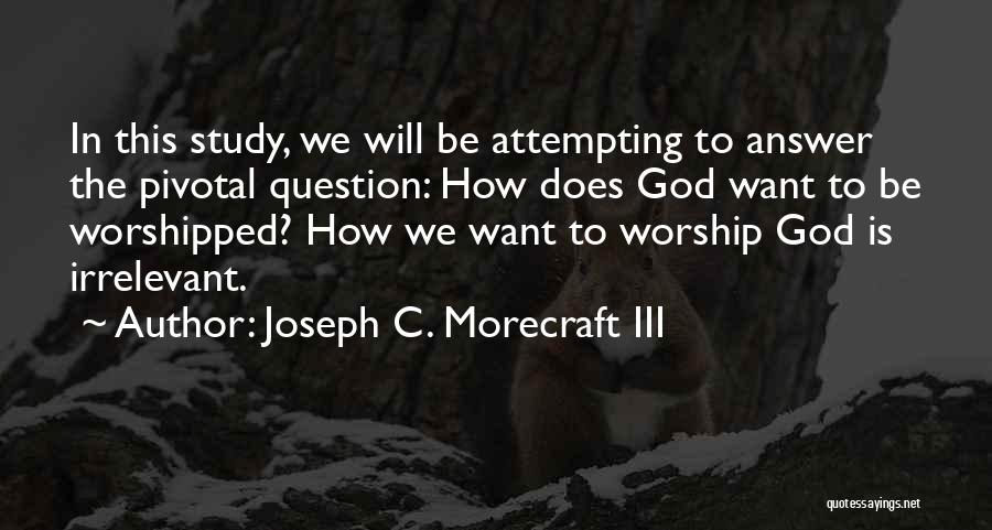 God Will Answer Quotes By Joseph C. Morecraft III