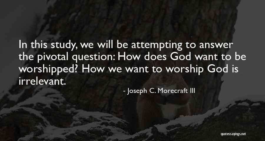 God Will Answer Quotes By Joseph C. Morecraft III