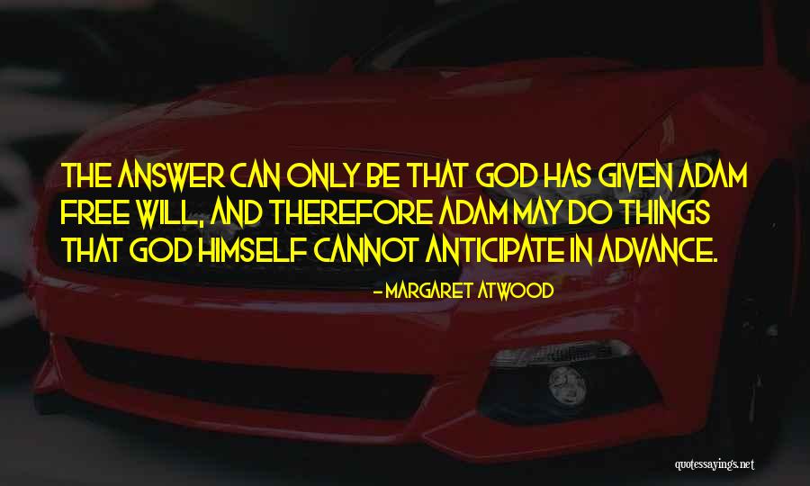 God Will Answer Quotes By Margaret Atwood