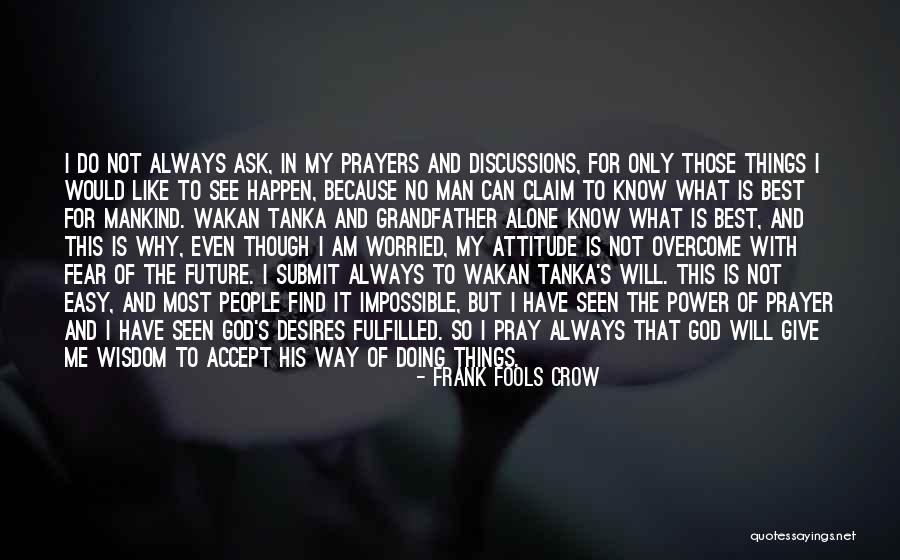 God Will Find Way Quotes By Frank Fools Crow God Will Find Way Quotes By Frank Fools Crow