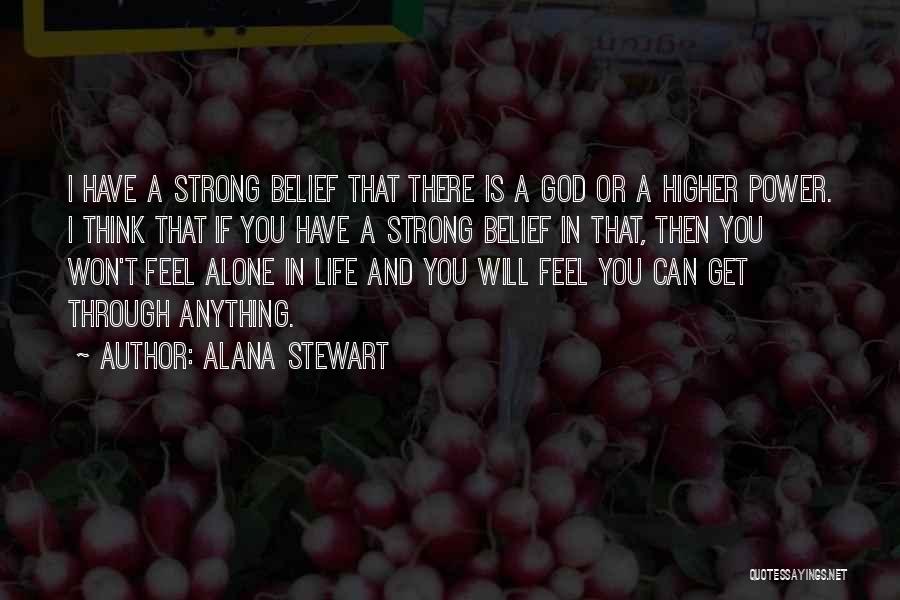 God Will Get You Through Quotes By Alana Stewart
