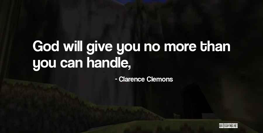 God Will Handle Quotes By Clarence Clemons God Will Handle Quotes By Clarence Clemons