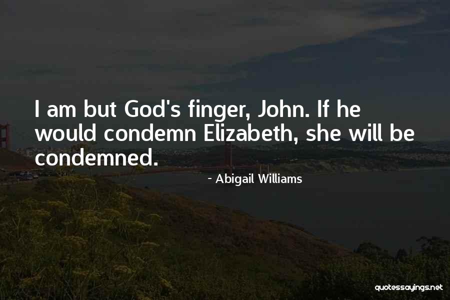 God Will Help Me Quotes By Abigail Williams God Will Help Me Quotes By Abigail Williams