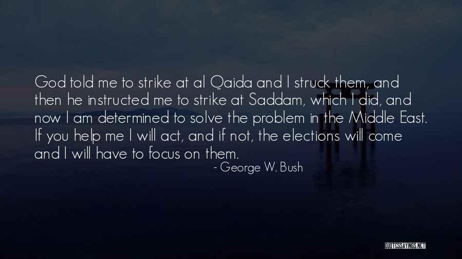 God Will Help Me Quotes By George W. Bush God Will Help Me Quotes By George W. Bush
