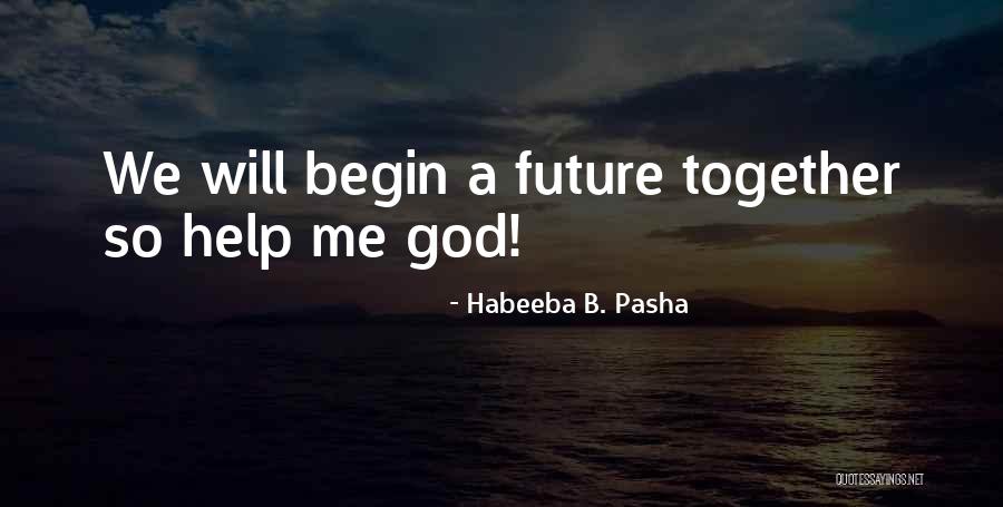 God Will Help Me Quotes By Habeeba B. Pasha God Will Help Me Quotes By Habeeba B. Pasha
