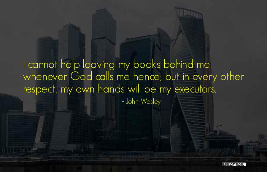 God Will Help Me Quotes By John Wesley God Will Help Me Quotes By John Wesley