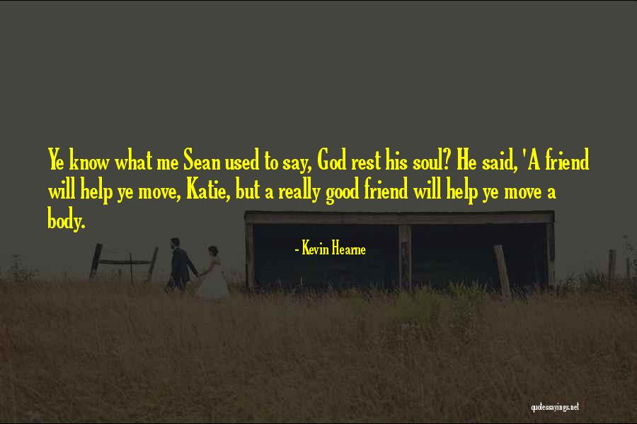 God Will Help Me Quotes By Kevin Hearne God Will Help Me Quotes By Kevin Hearne