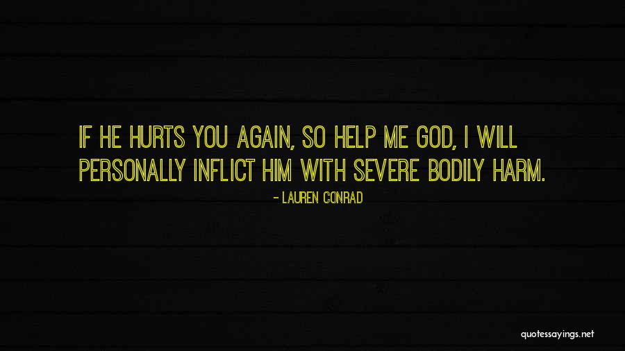 God Will Help Me Quotes By Lauren Conrad God Will Help Me Quotes By Lauren Conrad