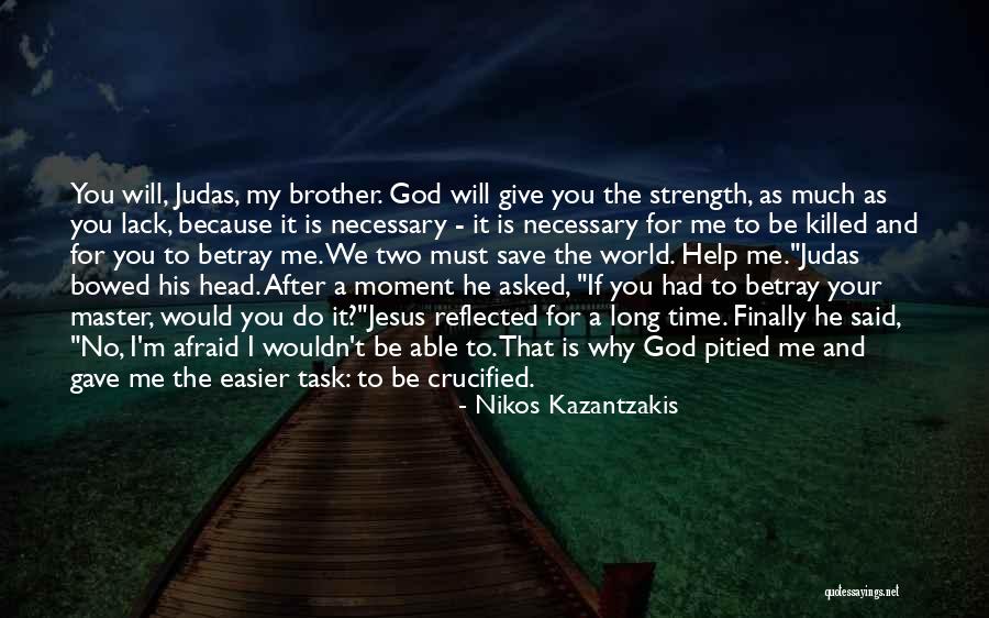 God Will Help Me Quotes By Nikos Kazantzakis God Will Help Me Quotes By Nikos Kazantzakis