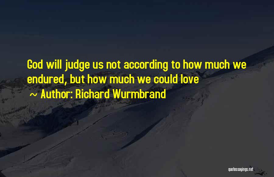 God Will Judge Quotes By Richard Wurmbrand