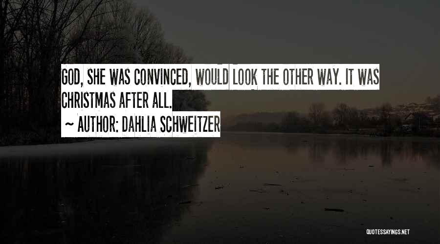 God Will Look After You Quotes By Dahlia Schweitzer