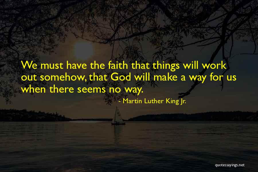 God Will Make Way Quotes By Martin Luther King Jr. God Will Make Way Quotes By Martin Luther King Jr.