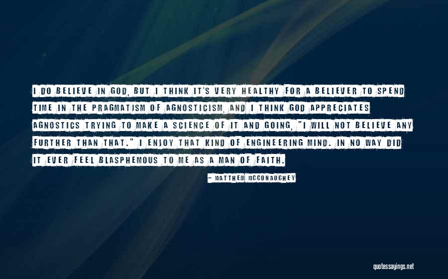 God Will Make Way Quotes By Matthew McConaughey God Will Make Way Quotes By Matthew McConaughey