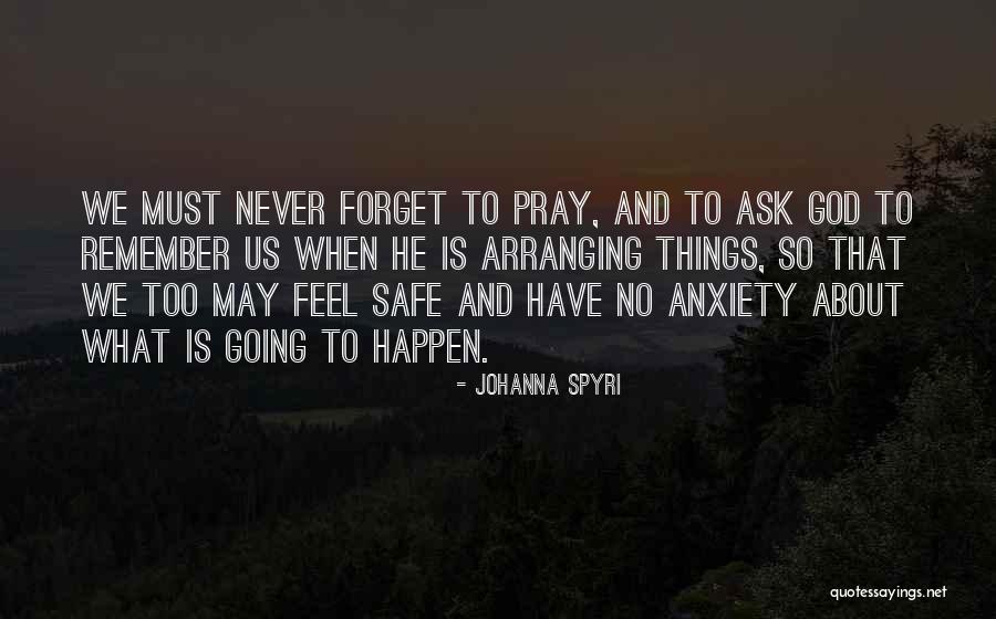 God Will Never Forget You Quotes By Johanna Spyri God Will Never Forget You Quotes By Johanna Spyri