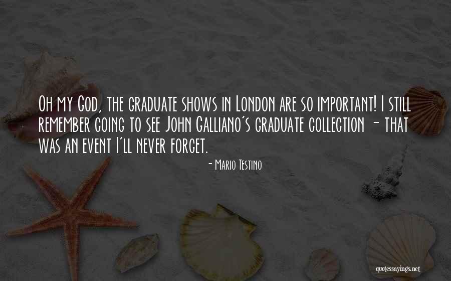 God Will Never Forget You Quotes By Mario Testino God Will Never Forget You Quotes By Mario Testino