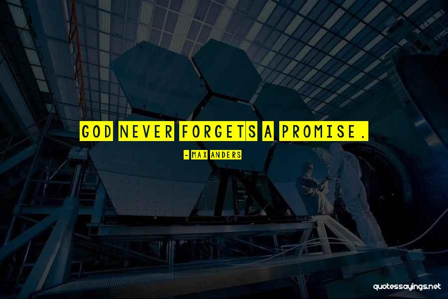God Will Never Forget You Quotes By Max Anders