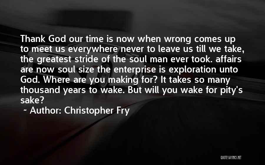 God Will Never Leave You Quotes By Christopher Fry