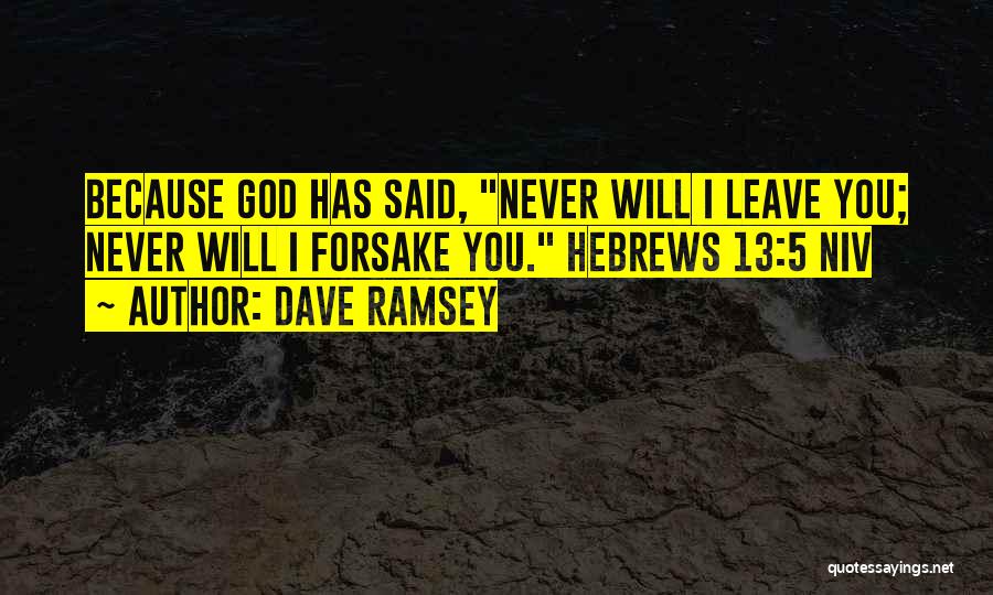God Will Never Leave You Quotes By Dave Ramsey