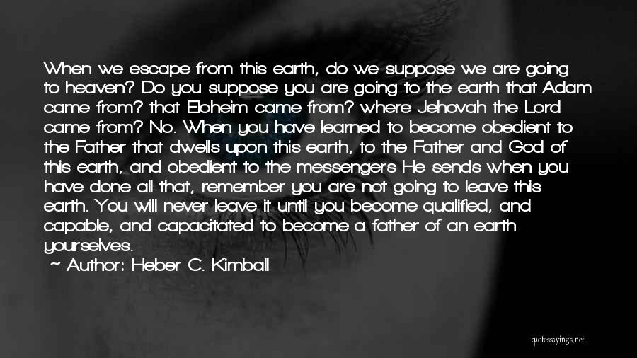 God Will Never Leave You Quotes By Heber C. Kimball