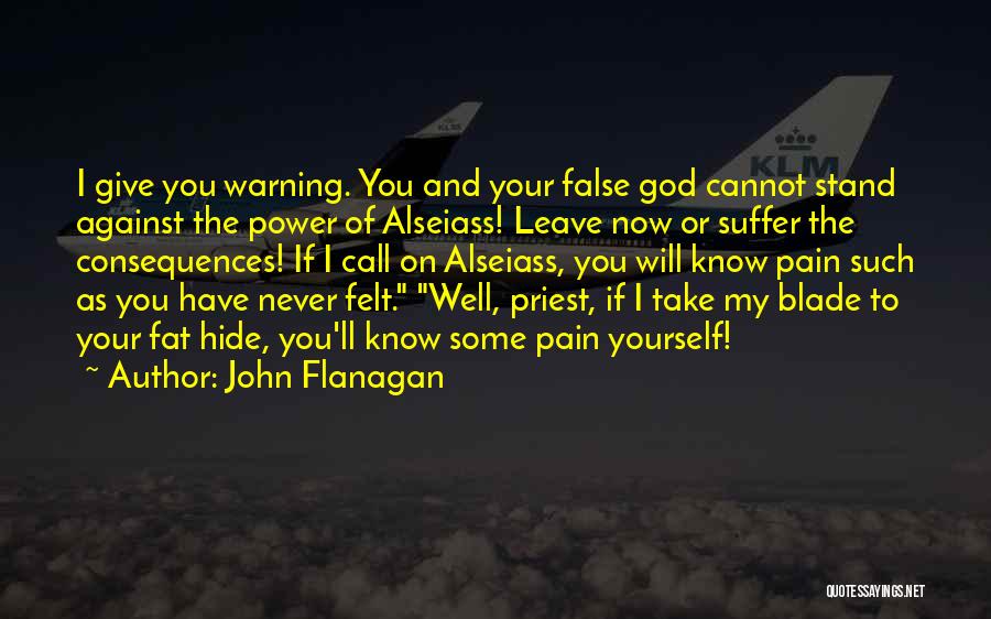 God Will Never Leave You Quotes By John Flanagan