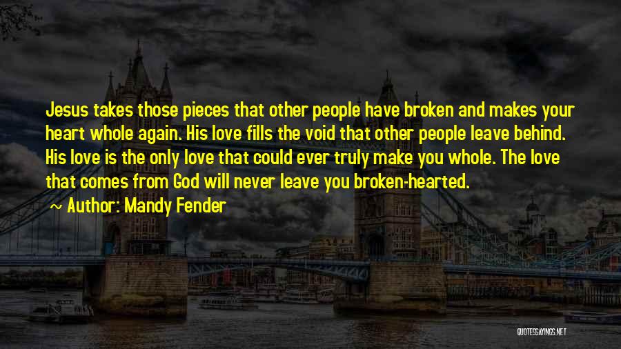 God Will Never Leave You Quotes By Mandy Fender