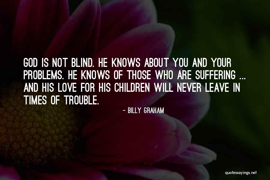 God Will Not Leave You Quotes By Billy Graham