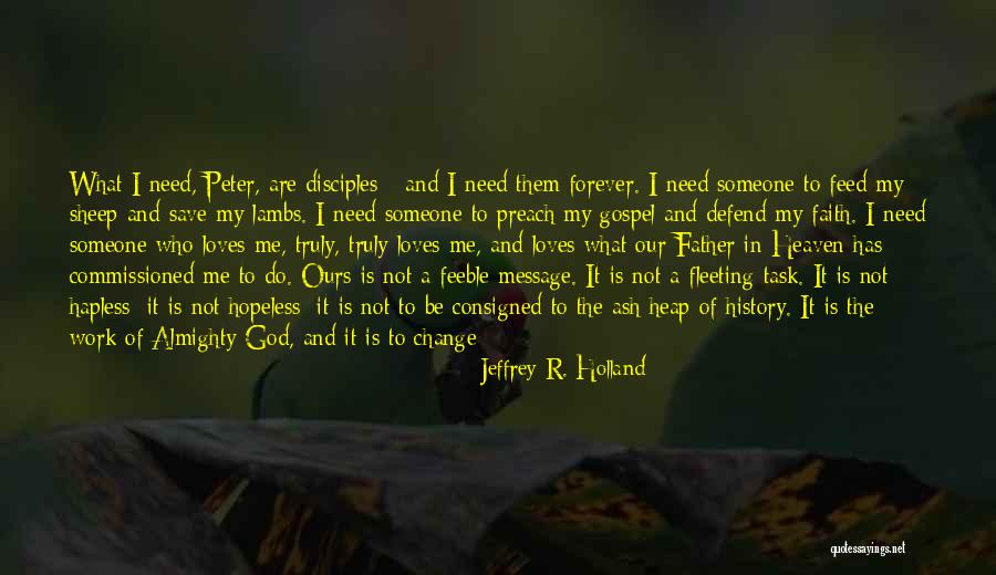 God Will Not Leave You Quotes By Jeffrey R. Holland