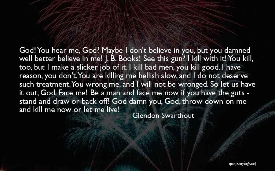 God Will Not Let Me Down Quotes By Glendon Swarthout