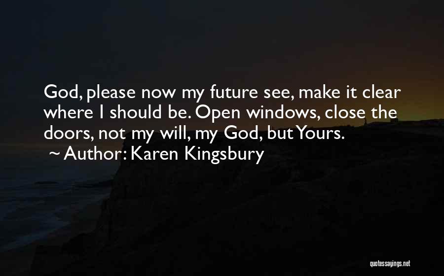 God Will Open Doors Quotes By Karen Kingsbury