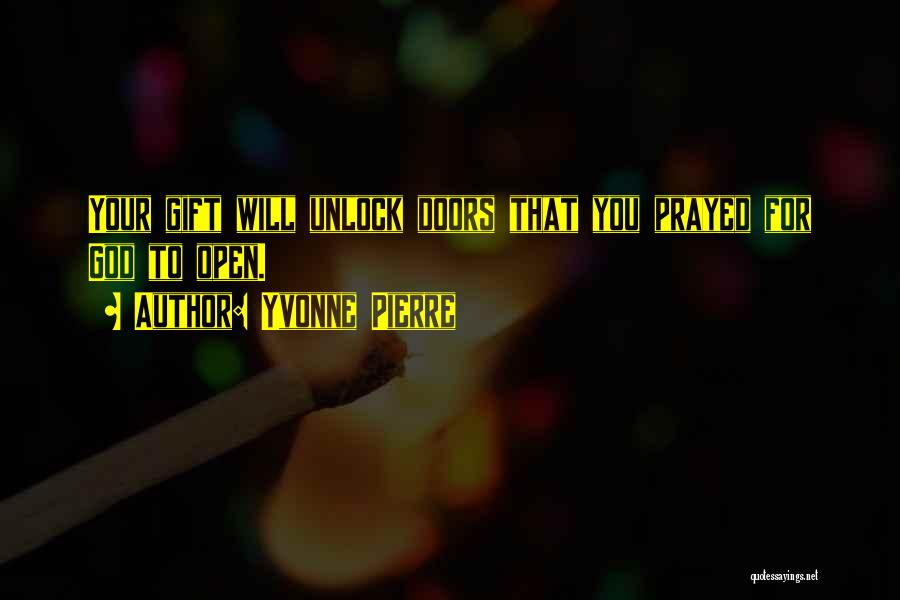 God Will Open Doors Quotes By Yvonne Pierre