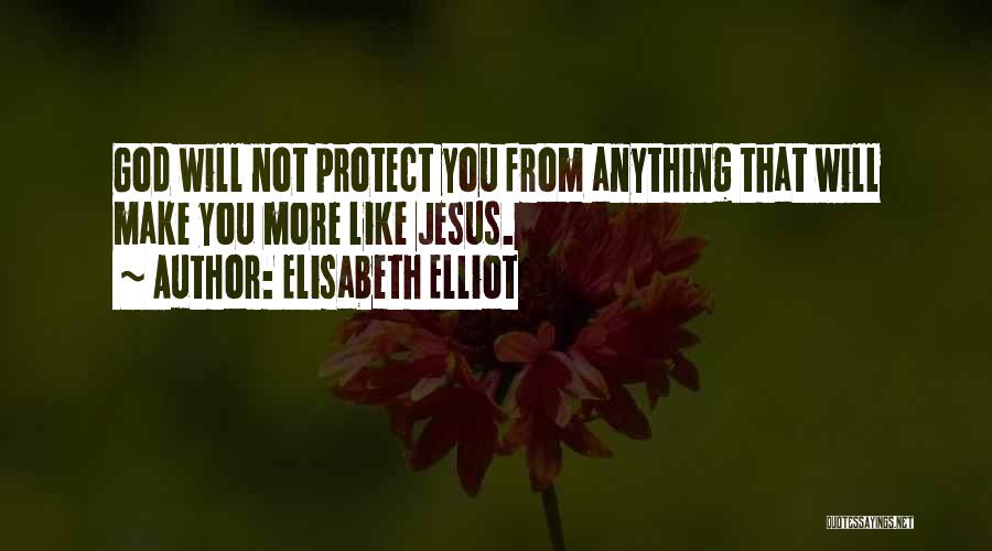 God Will Protect Me Quotes By Elisabeth Elliot