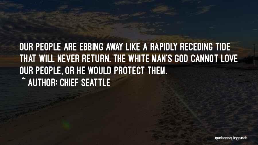 God Will Protect Quotes By Chief Seattle