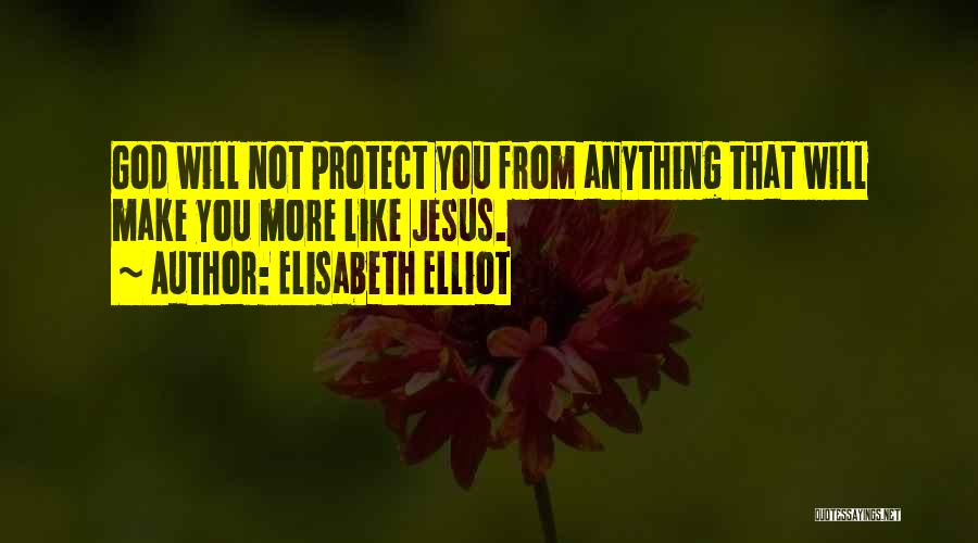 God Will Protect Quotes By Elisabeth Elliot