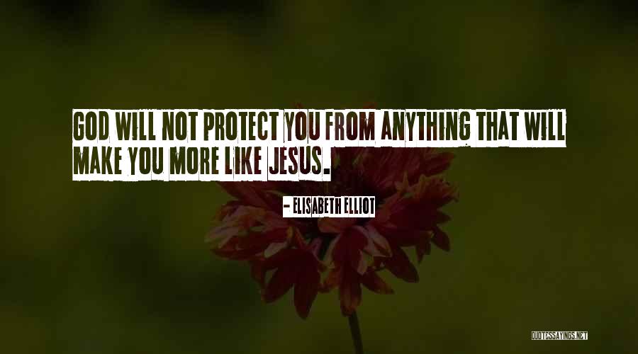 God Will Protect Us Quotes By Elisabeth Elliot God Will Protect Us Quotes By Elisabeth Elliot