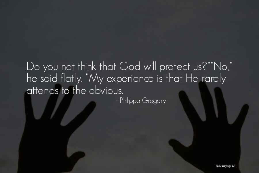 God Will Protect Us Quotes By Philippa Gregory God Will Protect Us Quotes By Philippa Gregory