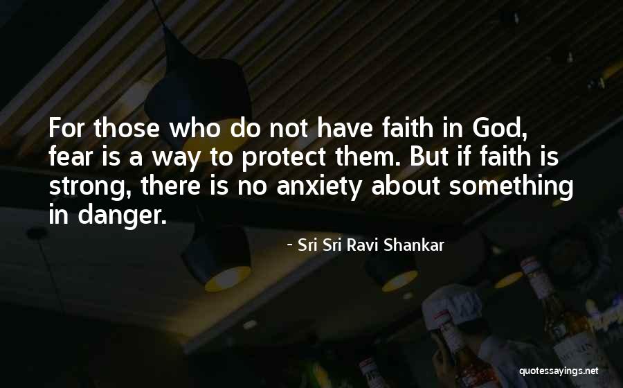 God Will Protect Us Quotes By Sri Sri Ravi Shankar God Will Protect Us Quotes By Sri Sri Ravi Shankar