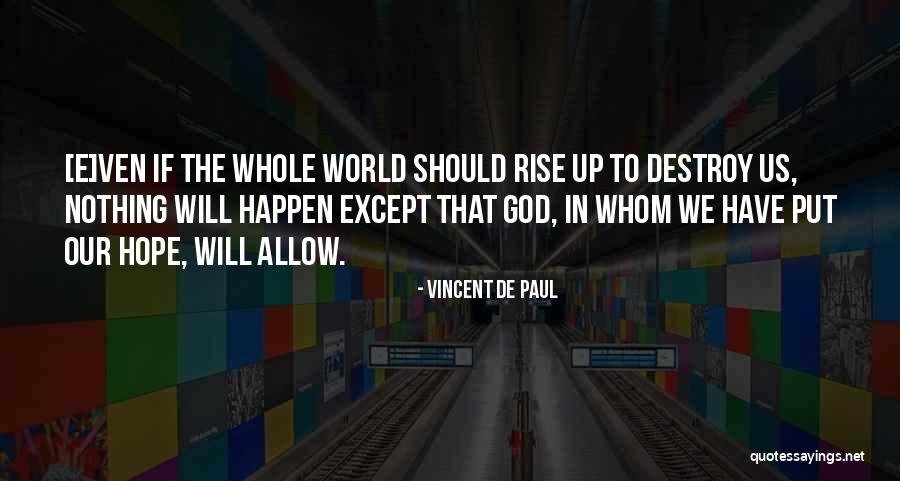 God Will Rise Quotes By Vincent De Paul God Will Rise Quotes By Vincent De Paul
