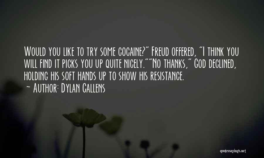 God Will Show Up Quotes By Dylan Callens