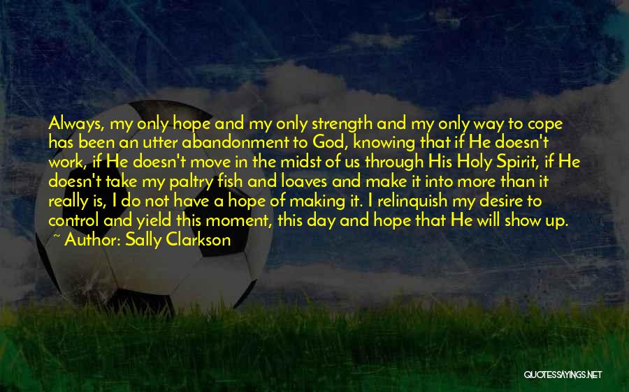 God Will Show Up Quotes By Sally Clarkson