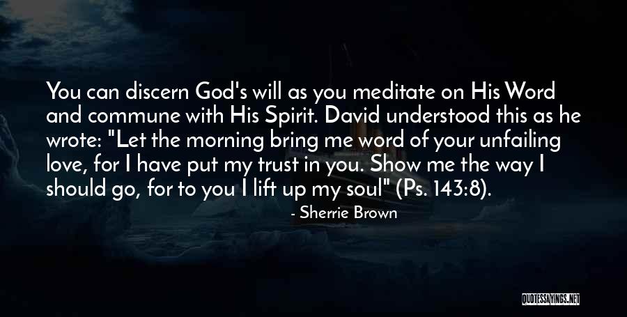 God Will Show You The Way Quotes By Sherrie Brown God Will Show You The Way Quotes By Sherrie Brown