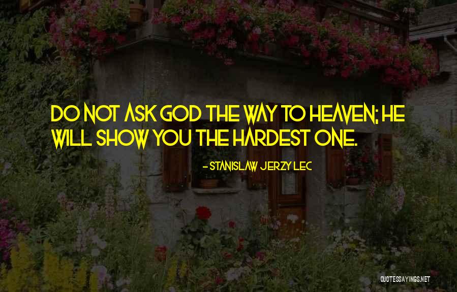 God Will Show You The Way Quotes By Stanislaw Jerzy Lec God Will Show You The Way Quotes By Stanislaw Jerzy Lec