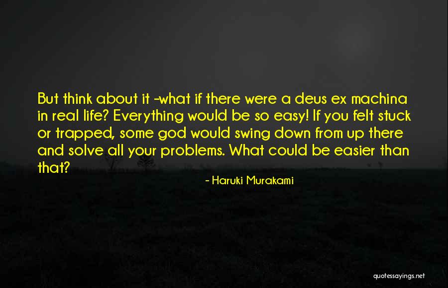 God Will Solve Your Problems Quotes By Haruki Murakami God Will Solve Your Problems Quotes By Haruki Murakami